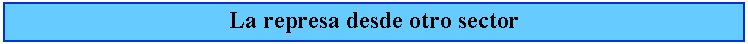 Cuadro de texto: La represa desde otro sector