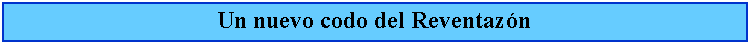 Cuadro de texto: Un nuevo codo del Reventazn