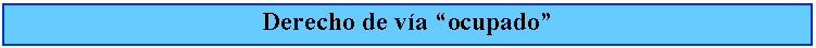 Cuadro de texto: Derecho de va ocupado