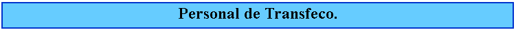 Cuadro de texto: Personal de Transfeco.