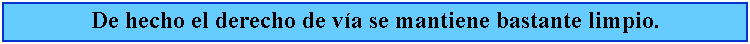 Cuadro de texto: De hecho el derecho de va se mantiene bastante limpio.