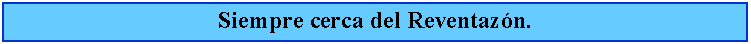 Cuadro de texto: Siempre cerca del Reventazn.
