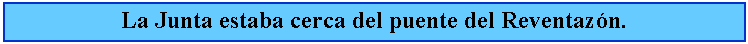 Cuadro de texto: La Junta estaba cerca del puente del Reventazn.