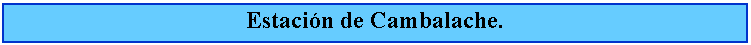 Cuadro de texto: Estacin de Cambalache.