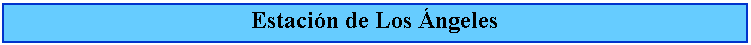 Cuadro de texto: Estacin de Los ngeles