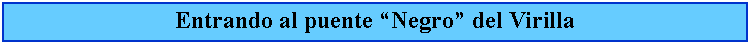 Cuadro de texto: Entrando al puente Negro del Virilla