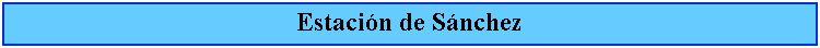 Cuadro de texto: Estacin de Snchez