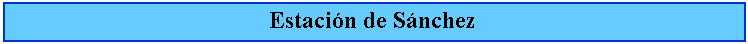 Cuadro de texto: Estacin de Snchez