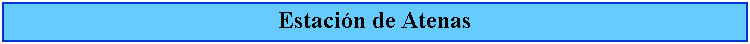 Cuadro de texto: Estacin de Atenas