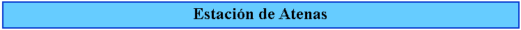 Cuadro de texto: Estacin de Atenas