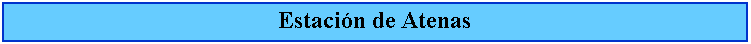 Cuadro de texto: Estacin de Atenas