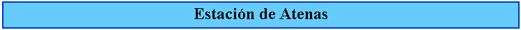 Cuadro de texto: Estacin de Atenas