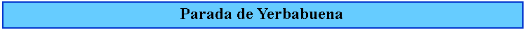 Cuadro de texto: Parada de Yerbabuena
