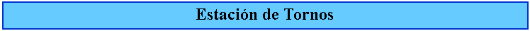 Cuadro de texto: Estacin de Tornos